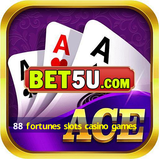 88 fortunes slots casino games